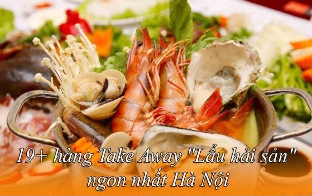 TOP 19+ cửa hàng Take Away "Lẩu hải sản" ngon nhất Hà Nội